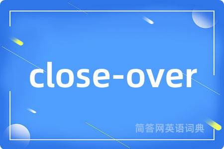 close-over