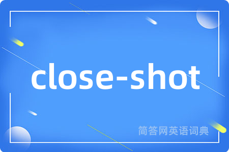 close-shot