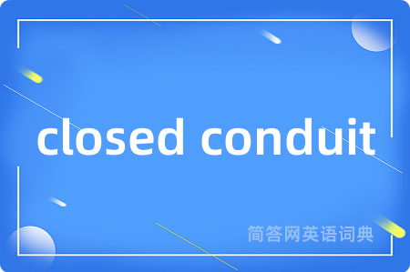 closed conduit