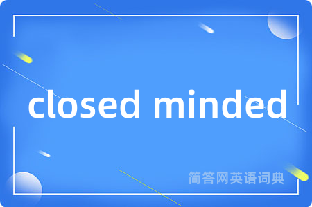 closed minded