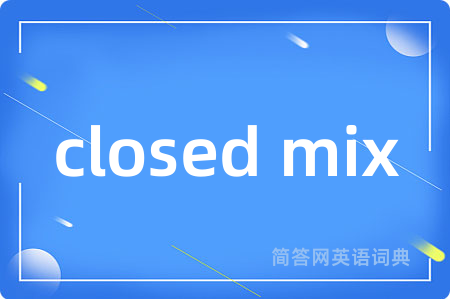 closed mix