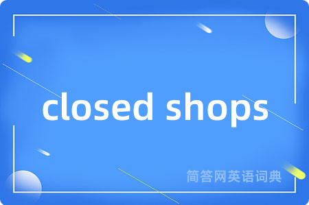 closed shops