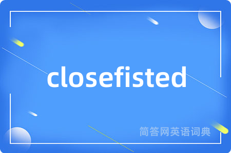 closefisted