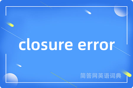closure error