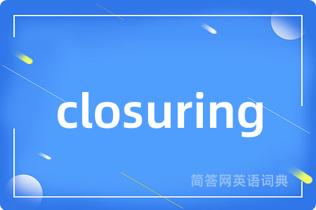 closuring