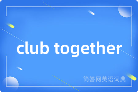 club together