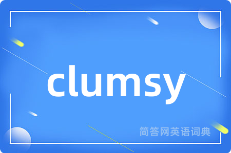 clumsy
