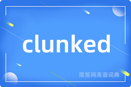 clunked