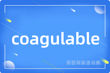 coagulable