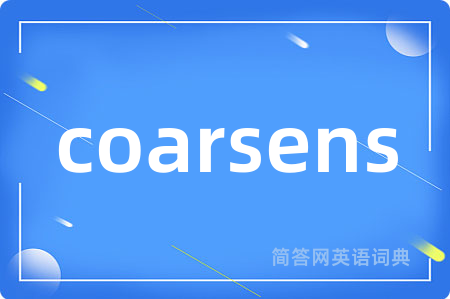 coarsens