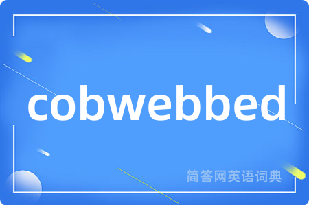 cobwebbed