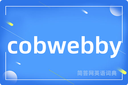 cobwebby