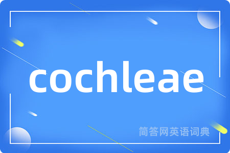 cochleae