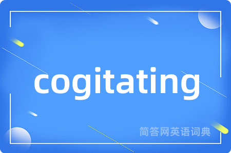 cogitating