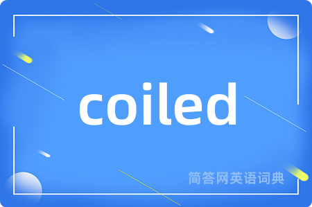 coiled