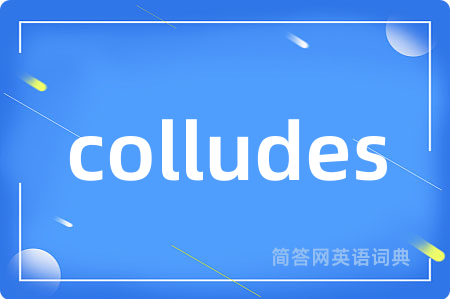 colludes