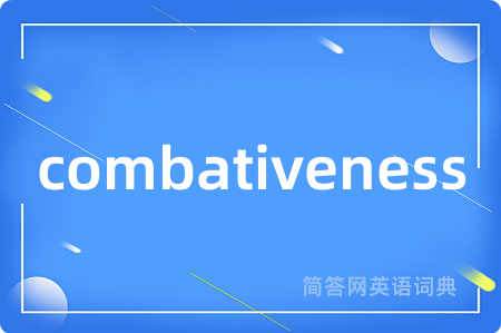 combativeness