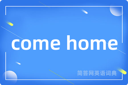 come home