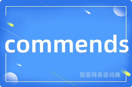 commends