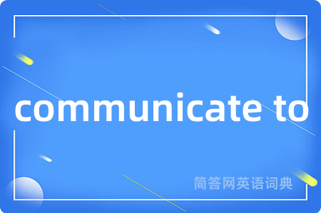 communicate to