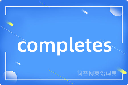 completes