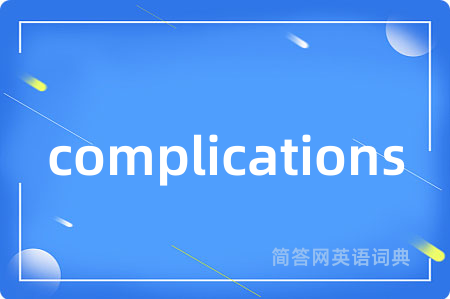 complications
