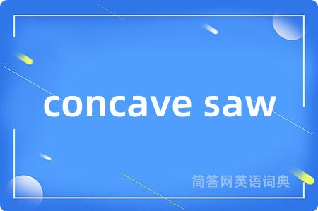 concave saw