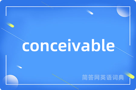 conceivable