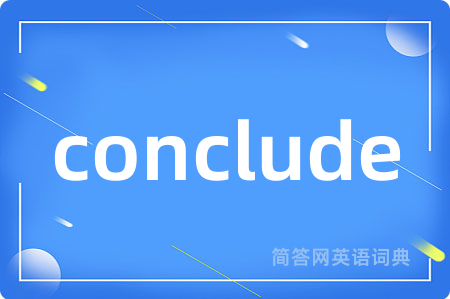 conclude