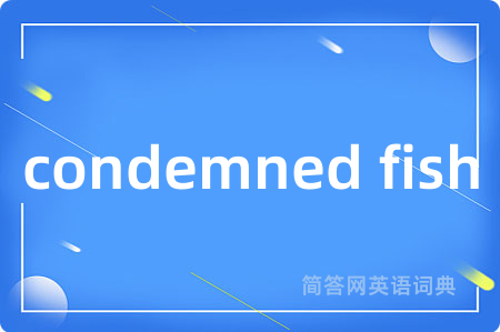 condemned fish