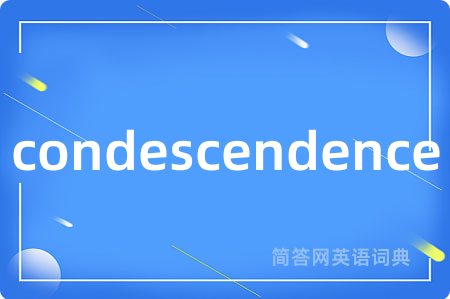 condescendence