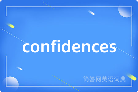 confidences