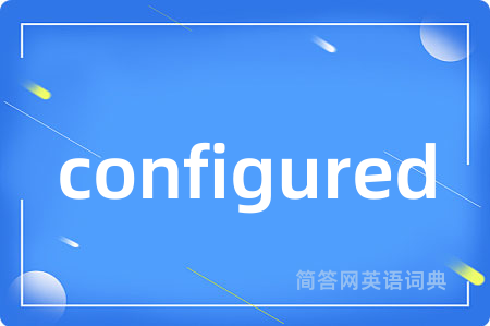 configured
