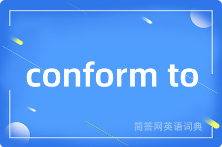 conform to