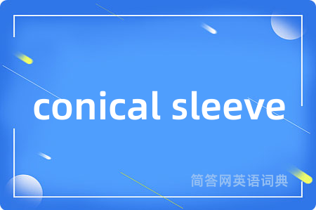 conical sleeve