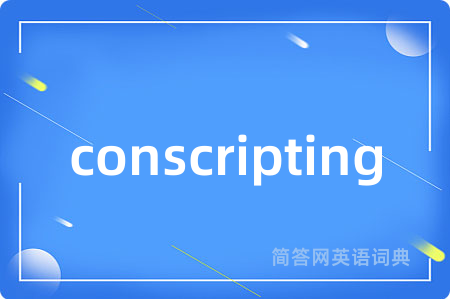 conscripting