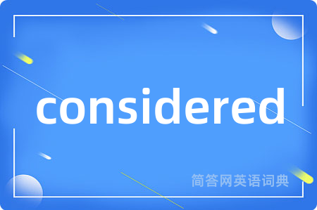 considered