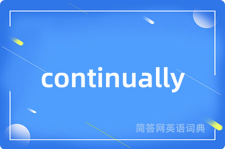 continually