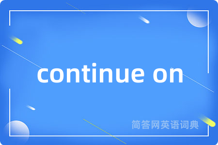 continue on