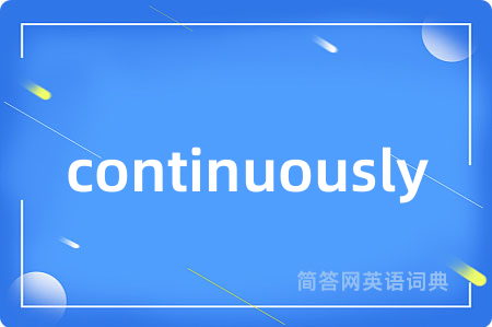 continuously