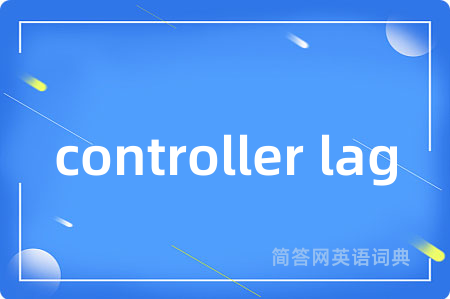 controller lag