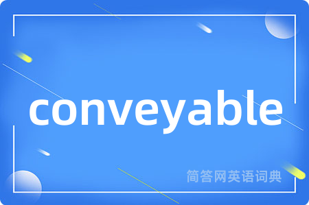 conveyable