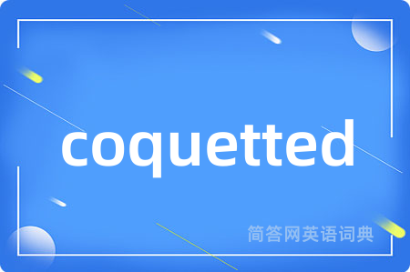 coquetted