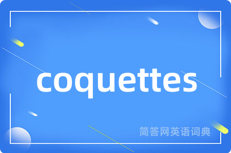 coquettes
