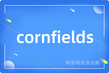 cornfields