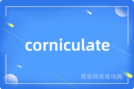 corniculate