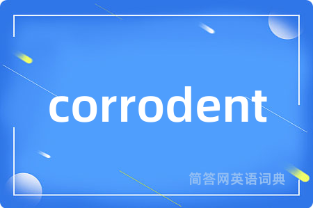 corrodent