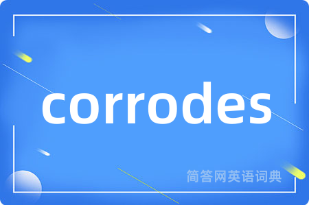 corrodes