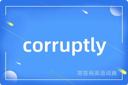 corruptly