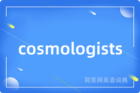 cosmologists